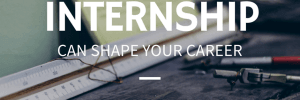 unpaid internship shapes your career