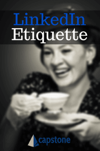 Use these tips from Capstone Resume Services to sharpen up your LinkedIn Etiquette